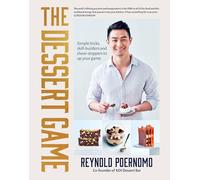 The Dessert Game: Simple Tricks, Skill-builders and Show-stoppers to Up Your Game