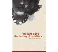 The Destiny of Nathalie X and Other Stories William Boyd (Auteur)