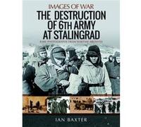 The Destruction of 6th Army at Stalingrad by Ian Baxter Ian Baxter (Auteur)