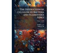 The Destruction of Cellulose by Bacteria and Filamentous Fungi