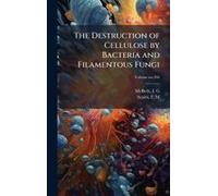 The Destruction Of Cellulose By Bacteria And Filamentous Fungi