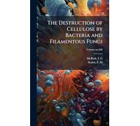 The Destruction of Cellulose by Bacteria and Filamentous Fungi