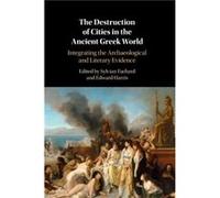 The Destruction of Cities in the Ancient Greek World Edited by Sylvian Fachard , Edited by Edward M Harris (Auteur)
