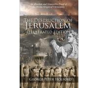 The Destruction of Jerusalem: An Absolute and Irresistible Proof of the Divine