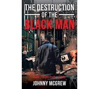 The Destruction Of The Black Man