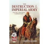 The Destruction of the Imperial Army: The Sedan Campaign 1870