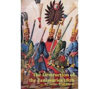 The Destruction of the Janissaries 1826