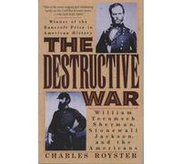 The Destructive War: William Tecumseh Sherman, Stonewall Jackson, and the Americans