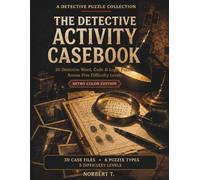 The Detective Activity Casebook: 30 Detective Word, Code & Logic Puzzles Across Five Difficulty Levels - Retro Color Edition