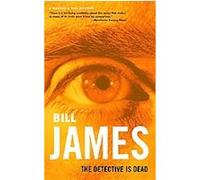 The Detective Is Dead, HARPUR & ILES MYSTERY Bill James (Auteur)