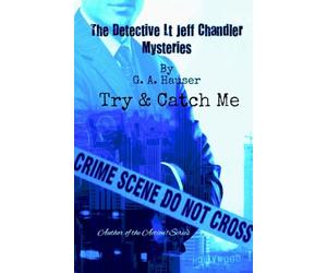The Detective Lieutenant Jeff Chandler Mysteries Book 6: Try & Catch Me