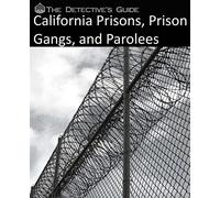 The Detective's Guide: California Prisons, Prison Gangs, and Parolees