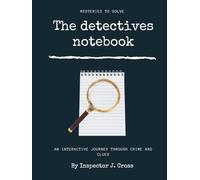 The detectives notebook: From Rookie to Master detective