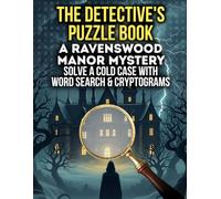 The Detective's Puzzle Book: A Ravenswood Manor Mystery: Solve a Cold Case with Large Print Word Search & Cryptograms | A Brain Game Activity Book for Adults & Seniors