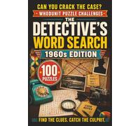 The Detective's Word Search: 1960s Edition: 100 Retro Whodunit Puzzle Cases Set in the Swinging Sixties . Find the Clues, Name the Suspect, Crack the Crime