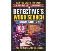 The Detective's Word Search: 1980s Edition: 100 Retro Whodunit Puzzle Cases Set in the Radical Eighties . Find the Clues, Name the Suspect, Crack the Crime