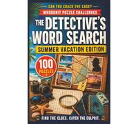 The Detective's Word Search: Summer Vacation Edition: 100 Whodunit Puzzle Cases for Summer . Find the Clues, Name the Suspect, Crack the Crime