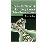 The Determinants Of Currency Crises