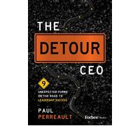 The Detour CEO 9 Unexpected Turns on the Road to Leadership Success - Paul Perreault - Forbes Books - ebook (ePub) - Livre