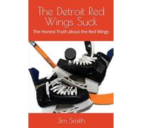 The Detroit Red Wings Suck: The Honest Truth about the Red Wings