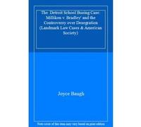 The Detroit School Busing Case: Milliken v. Bradley' and the Controversy over Desegration (Landmark Law Cases & American Society) - [Livre en VO] Joyce Baugh (Auteur)