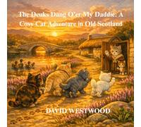 The Deuks Dang O’er My Daddie: A Cosy Cat Adventure in Old Scotland