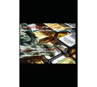 The Devastation of The U.S. Dollar Versus the Bright Future of Gold, Silver & Precious Metals: “A system of Capitalism presumes Sound money, Not Fiat ... a central bank.” *Congressman, Dr. Ron Paul