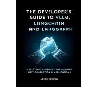 The Developer’s Guide to vLLM, LangChain, and LangGraph: A Strategic Blueprint for Building Next-Generation AI Applications