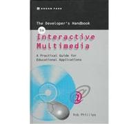 The Developer's Handbook to Interactive Multimedia Rob Phillips (Auteur)