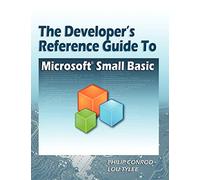The Developer's Reference Guide to Microsoft Small Basic