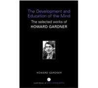 The Development and Education of the Mind: The Selected Works of Howard Gardner Gardner, Howard (Auteur)
