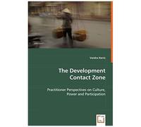 The Development Contact Zone: Practitioner Perspectives On Culture, Power And Participation