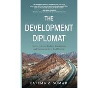 Le diplomate du développement – Au-delà des frontières et des bureaux pour mettre fin à la pauvreté