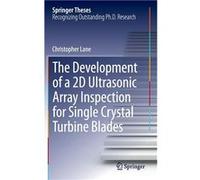 The Development of a 2D Ultrasonic Array Inspection for Single Crystal Turbine Blades - Christopher Lane - Springer Nature B.V. - Livre en Anglais - Hardb Christopher LaneChristopher Lane (Auteur)