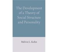 The Development of a Theory of Social Structure and Personality by Melvin L. Kohn Melvin L. Kohn (Auteur)