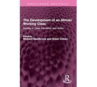 The Development of an African Working Class: Studies in Class Formation and Action