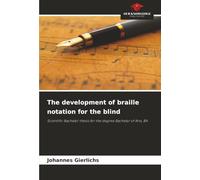 The development of braille notation for the blind: Scientific Bachelor thesis for the degree Bachelor of Arts, BA