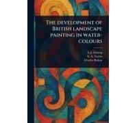 The Development Of British Landscape Painting In Water-Colours