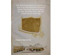 The Development Of Domestic Space In The Maltese Islands From The Late Middle Ages To The Second Half Of The Twentieth Century