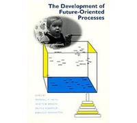 The Development of Future-Oriented Processes, John d and Catherine t Macarthur Foundation Series on Mental Health and devElopment Janette B. Benson, Marshall M. Haith (Auteur)