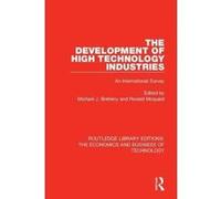 The Development of High Technology Industries: An International Survey (Routledge Library Editions: The Economics and Business of Technology) - [Version Originale] Inconnu (Auteur)