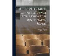 The Development of Intelligence in Children the BinetSimon Scale - Alfred Binet - Creative Media Partners LLC - Livre en Anglais Alfred BinetAlfred Binet (Auteur)