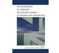 The Development of Judgment and Decision Making in Children and Adolescents - [Version Originale] Janis E Jacobs, Paul A Klaczynski (Auteur)