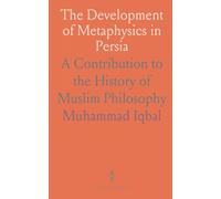 The Development of Metaphysics in Persia: A Contribution to the History of Muslim Philosophy