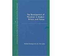 The Development of Pluralism in Modern Britain and France, Studies in the History of Religious and Political Pluralism