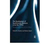 The Development Of Saudi-Iranian Relations Since The 1990s