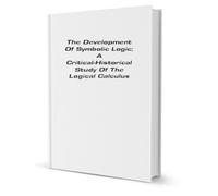 The development of symbolic logic: a critical-hist
