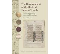 The Development of the Biblical Hebrew Vowels: Including a Concise Historical Morphology