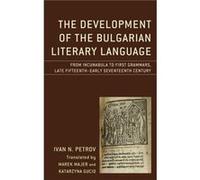 The Development of the Bulgarian Literary Language by Ivan N Petrov Ivan N Petrov (Auteur)