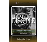 The Development of the Disciple: The Preparation of the Christian for Ministry and Service